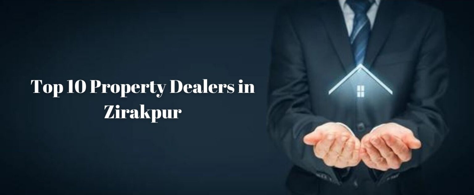 Top 10 Property Dealers in Zirakpur 2024