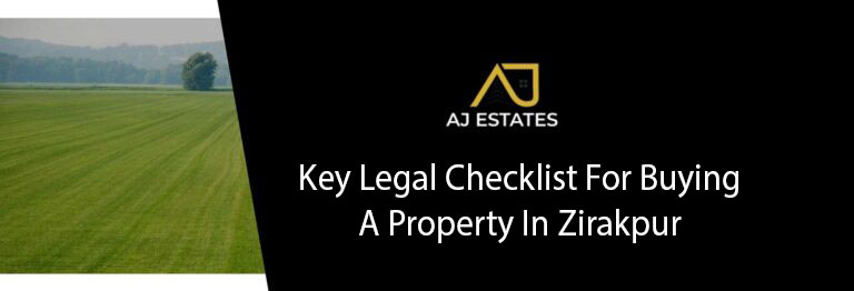 Key Legal Checklist For Buying A Property In Zirakpur